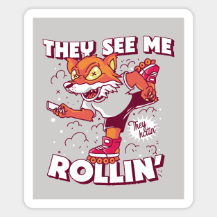 They See Me Rollin' They Hatin' // Rollerblading Fox Magnet